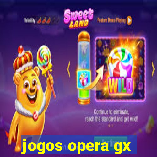 jogos opera gx